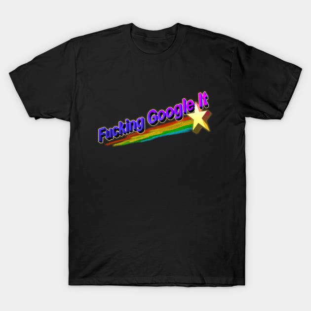 Fucking Google It T-Shirt by The Comedy Button